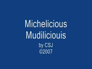Michelicious Mudilicious
