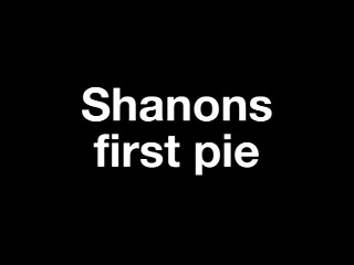 Shanon's first pieing